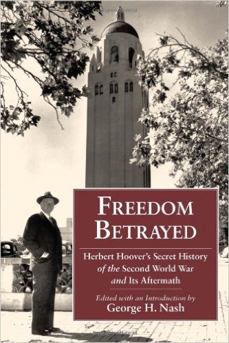 Freedom Betrayed: The Secret History of World War II and its Aftermath by Herbert Hoover