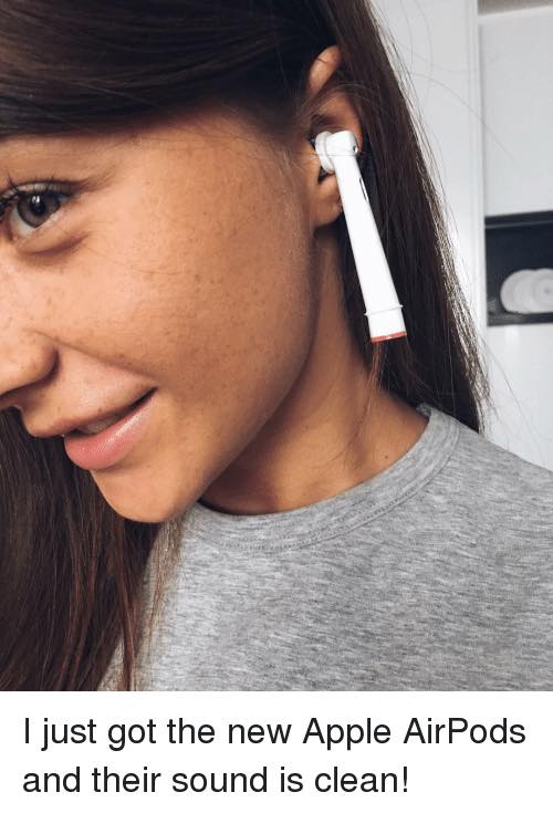 Toothbrush in ear resembles Apple AirPod